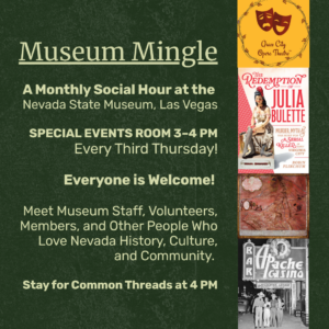 Flyer for Museum Mingle at Nevada State Museum, Las Vegas. Monthly social hour, every third Thursday, 3–4 PM. Images include theater masks, a show poster, and a casino sign. Everyone is welcome.