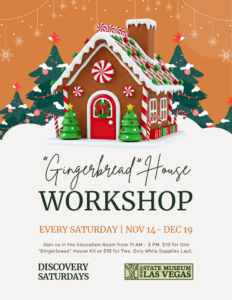 A festive flyer with a gingerbread house, candy decorations, and Christmas trees, advertising a Gingerbread House Workshop at the Nevada State Museum, Las Vegas, held on Saturdays from Nov 14–Dec 19.